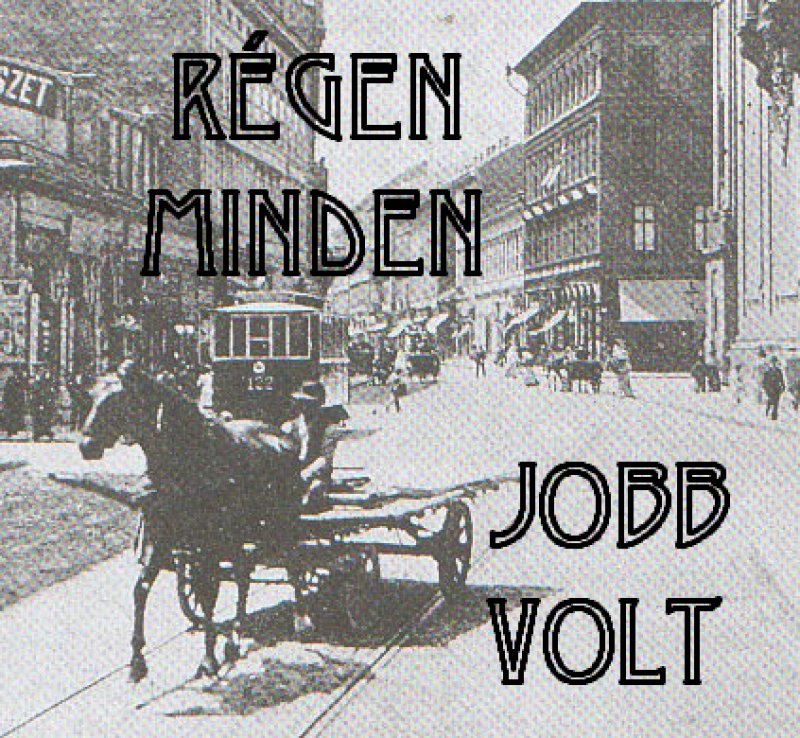 Régen minden jobb volt! - Podkaszt.hu